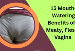 benefits of meaty or fleshy vagina