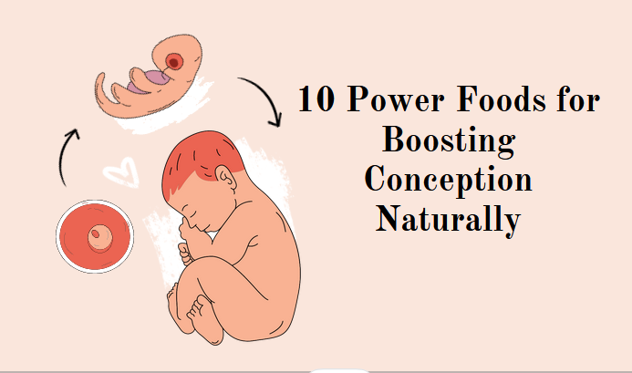 foods for boosting conception naturally