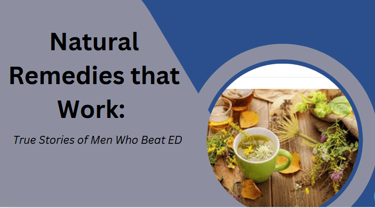 Natural Remedies that Work: True Stories of Men Who Beat ED